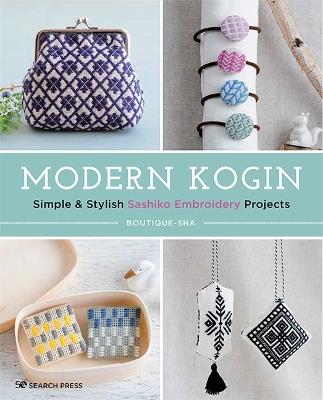 Modern Kogin: Simple & Stylish Sashiko Embroidery Projects - Boutique-Sha - cover