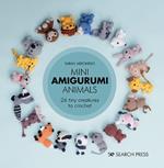 Mini Amigurumi Animals: 26 Tiny Creatures to Crochet