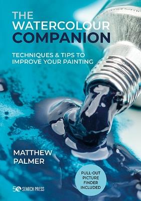 The Watercolour Companion: Techniques & Tips to Improve Your Painting - Matthew Palmer - cover