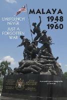 Malaya 1948-1960: Emergency!! Never, Just a Forgotten War - Joe P Plant - cover