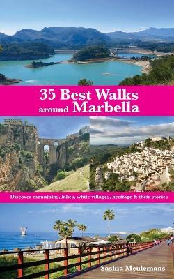 35 Best Walks around Marbella: Discover mountains, lakes, white villages, heritage & their stories - Saskia Meulemans - cover