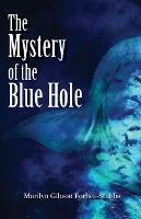 The Mystery of the Blue Hole - Marilyn Gibson Forbes-Stubbs - cover