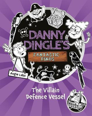 Danny Dingle's Fantastic Finds: The Villain Defence Vessel (book 7) - Angie Lake - cover