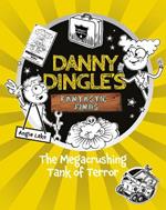 Danny Dingle's Fantastic Finds: The Megacrushing Tank of Terror (book 10)