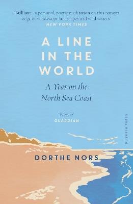 A Line in the World: A Year on the North Sea Coast - Dorthe Nors - cover