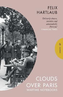 Clouds over Paris: The Wartime Notebooks of Felix Hartlaub - Felix Hartlaub - cover