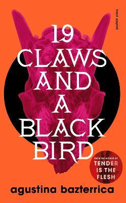 Nineteen Claws and a Black Bird - Agustina Bazterrica - cover