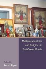 Multiple Moralities and Religions in Post-Soviet Russia