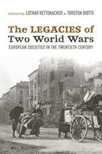 The Legacies of Two World Wars: European Societies in the Twentieth Century