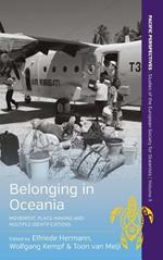 Belonging in Oceania: Movement, Place-Making and Multiple Identifications