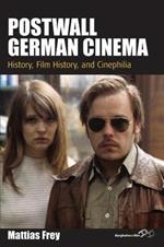 Postwall German Cinema: History, Film History and Cinephilia