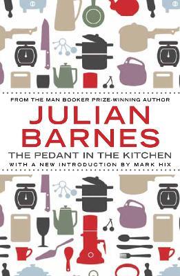 The Pedant In The Kitchen - Julian Barnes - cover