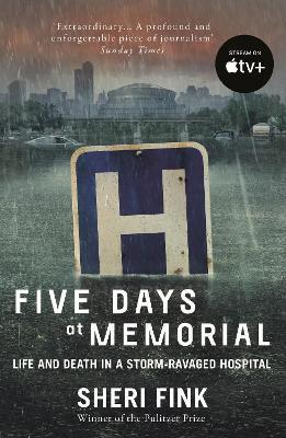 Five Days at Memorial: Life and Death in a Storm-ravaged Hospital - Sheri Fink - cover