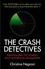 The Crash Detectives: Investigating the World’s Most Mysterious Air Disasters