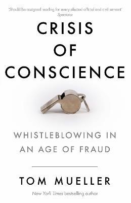 Crisis of Conscience: Whistleblowing in an Age of Fraud - Tom Mueller - cover