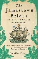 The Jamestown Brides: The Bartered Wives of the New World - Jennifer Potter - cover