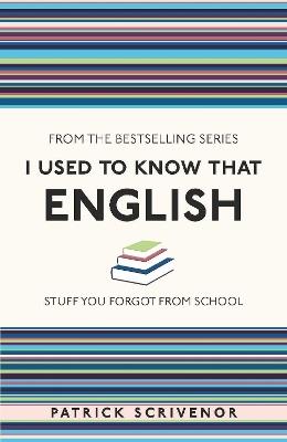 I Used to Know That: English - Patrick Scrivenor - cover