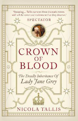 Crown of Blood: The Deadly Inheritance of Lady Jane Grey - Nicola Tallis - cover