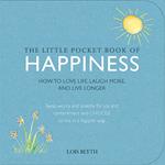 The Little Pocket Book of Happiness: How to Love Life, Laugh More, and Live Longer