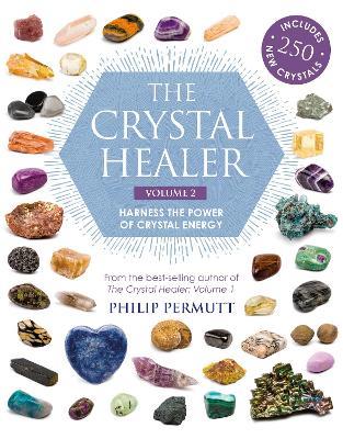 The Crystal Healer: Volume 2: Harness the Power of Crystal Energy. Includes 250 New Crystals - Philip Permutt - cover