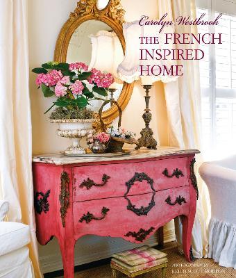 Carolyn Westbrook The French-Inspired Home - Carolyn Westbrook - cover