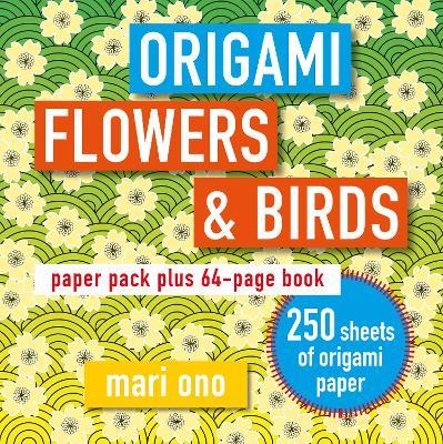 Origami Flowers and Birds: Paper Pack Plus 64-Page Book - Mari Ono - cover