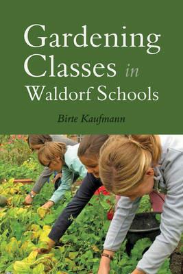 Gardening Classes in Waldorf Schools - Birte Kaufmann - cover