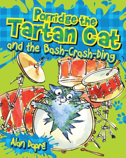 Porridge the Tartan Cat and the Bash-Crash-Ding - Alan Dapré,Yuliya Somina - ebook