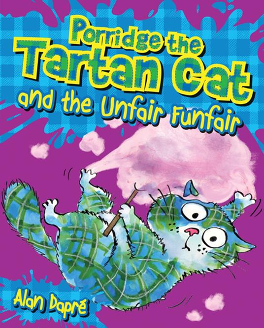 Porridge the Tartan Cat and the Unfair Funfair - Alan Dapré,Yuliya Somina - ebook