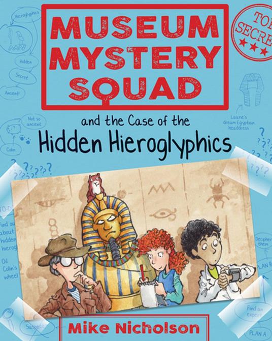 Museum Mystery Squad and the Case of the Hidden Hieroglyphics - Mike Nicholson,Mike Phillips - ebook