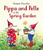 Pippa and Pelle in the Spring Garden