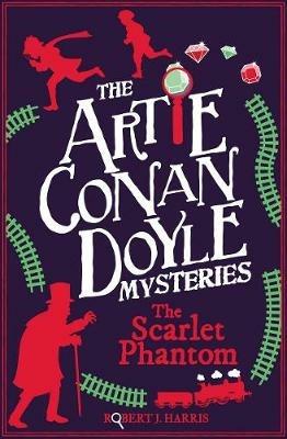 Artie Conan Doyle and the Scarlet Phantom - Robert J. Harris - cover