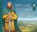 William Wallace: The Battle to Free Scotland