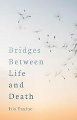 Bridges Between Life and Death