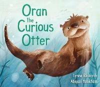 Oran the Curious Otter er - Lynne Rickards - cover