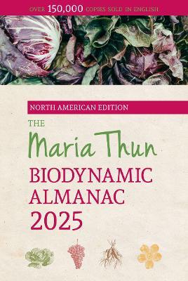 The North American Maria Thun Biodynamic Almanac - Titia Thun,Friedrich Thun - cover