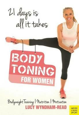 Body Toning for Women: Bodyweight Training / Nutrition / Motivation - 21 Days is All it Takes - Lucy Wyndham-Read - cover