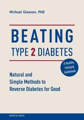 Beating Type 2 Diabetes: Natural and Simple Methods to Reverse Diabetes for Good - Mike Gleeson - cover