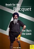 Reach for the Racquet: The Sky's the Limit - Meva Singh Dhesi - cover