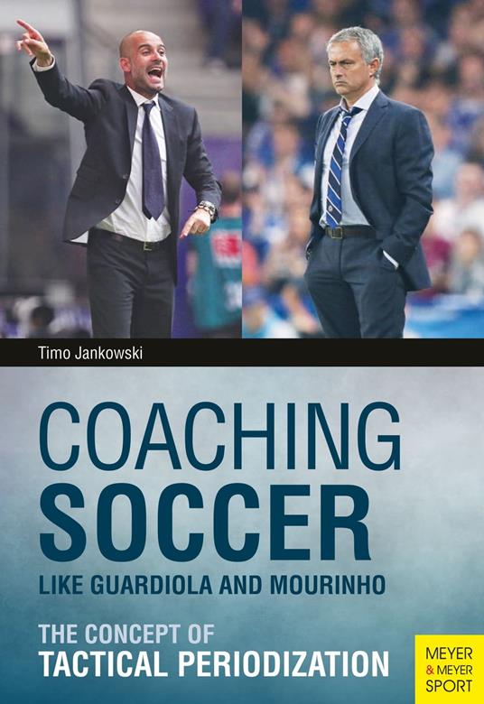 Coaching Soccer Like Guardiola and Mourinho