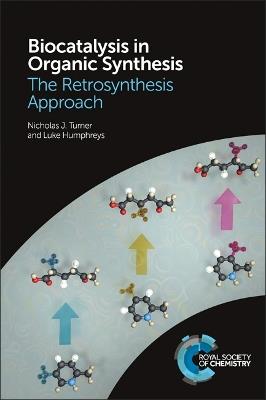 Biocatalysis in Organic Synthesis: The Retrosynthesis Approach - Nicholas J Turner,Luke Humphreys - cover