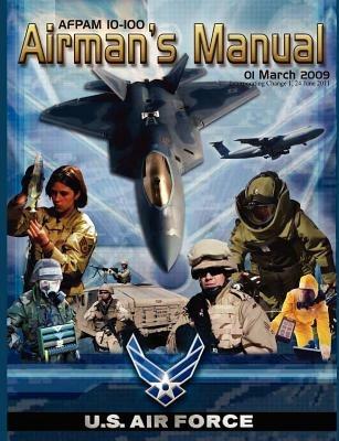 Airman's Manual Afpam 10-100. 01 March 2009, Incorporating Change 1, 24 June 2011 - United States Air Force - cover