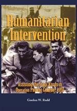 Humanitarian Intervention Assisting the Iraqi Kurds in Operation Provide Comfort, 1991