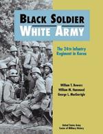 Black Soldier - White Army: The 24th Infantry Regiment in Korea