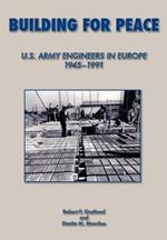 Building for Peace: United States Army Engineers in Europe, 1945-1991