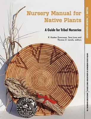 Nursery Manual for Native Plants: A Guide for Tribal Nurseries. Volume 1 - Nursery Management (Agriculture Handbook 730) - U S Department of Agriculture,Forest Service - cover