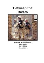 Between the Rivers: Combat Action in Iraq 2003-2005