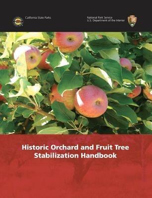 Historic Orchard and Fruit Tree Stabilization Handbook - National Park Service,U S Department of the Interior - cover