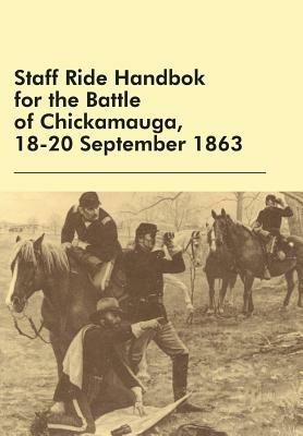Staff Ride Handbok for the Battle of Chickamauga, 18-20 September 1863 - William Robertson,Edward Shanahan,U S Army Combat Studies Institute - cover
