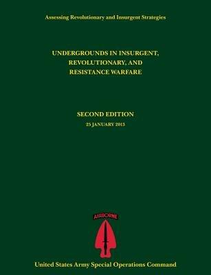 Undergrounds in Insurgent, Revolutionary and Resistance Warfare (Assessing Revolutionary and Insurgent Strategies Series) - Paul J Tompkins,U S Army Special Operations Command - cover